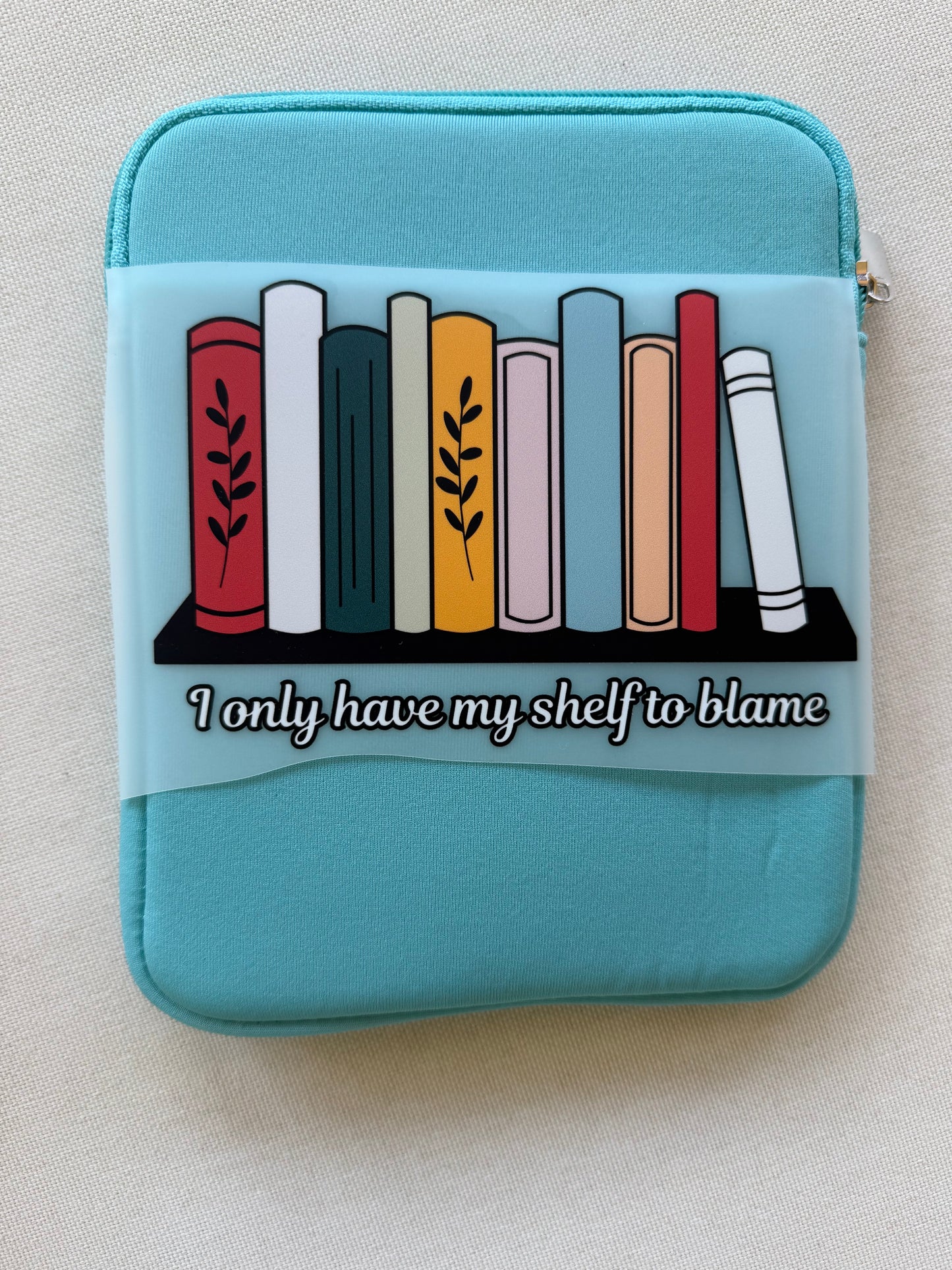 I only have my shelf to blame Kindle Sleeve
