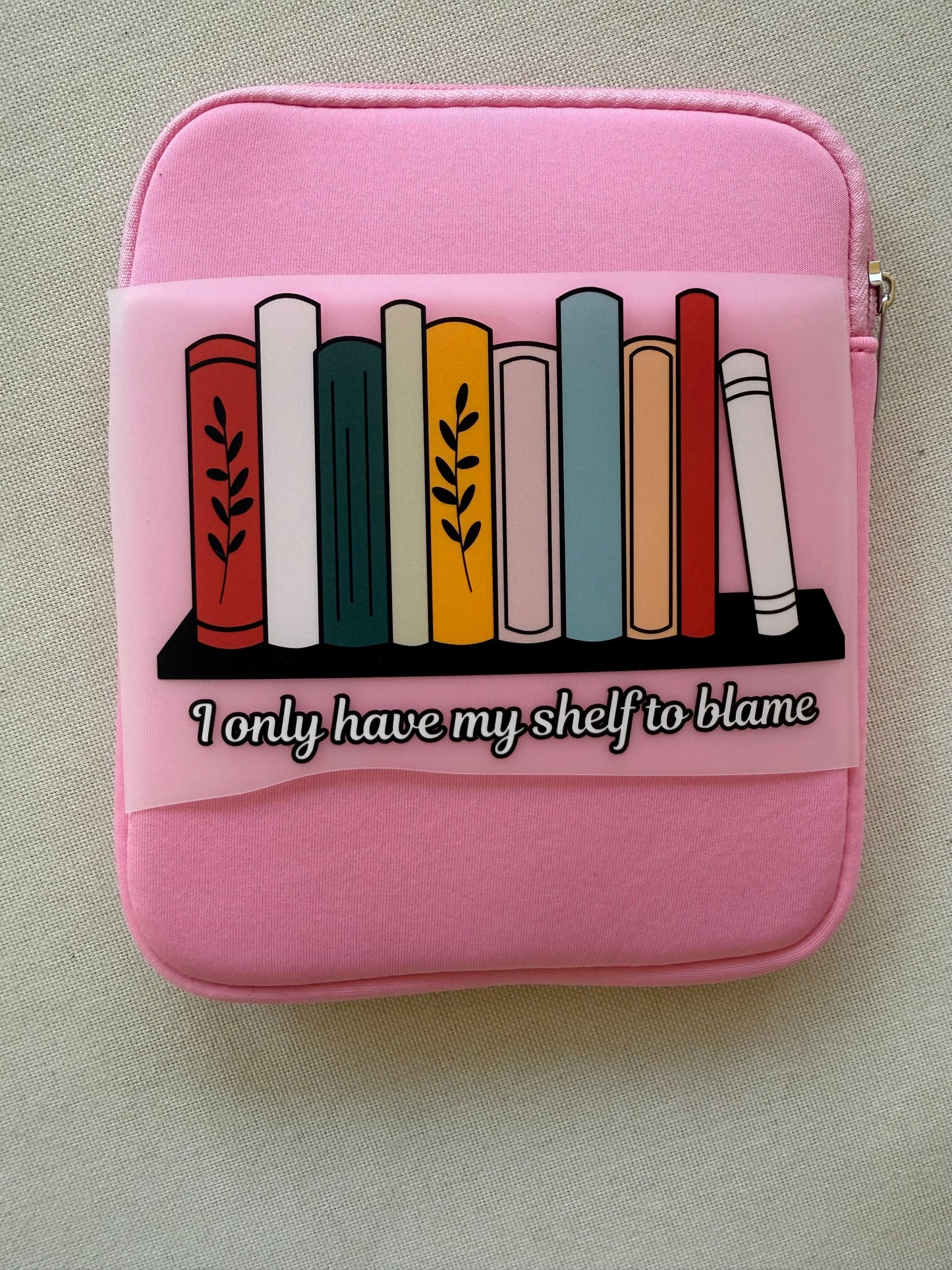 I only have my shelf to blame Kindle Sleeve