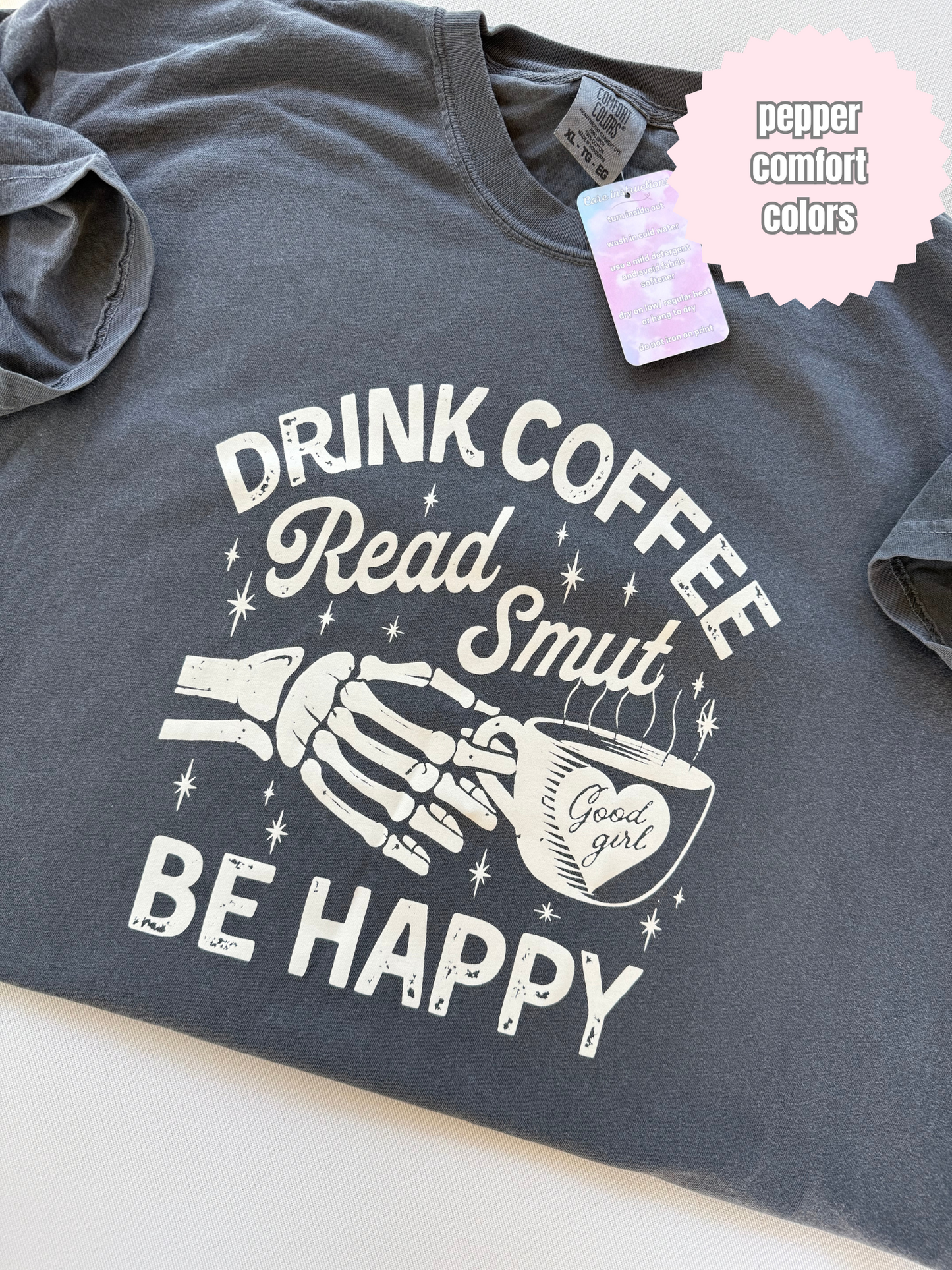 Drink Coffee Read Smut Be Happy Shirt