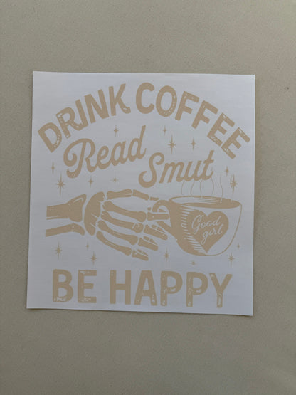 Drink Coffee Read Smut Be Happy Shirt