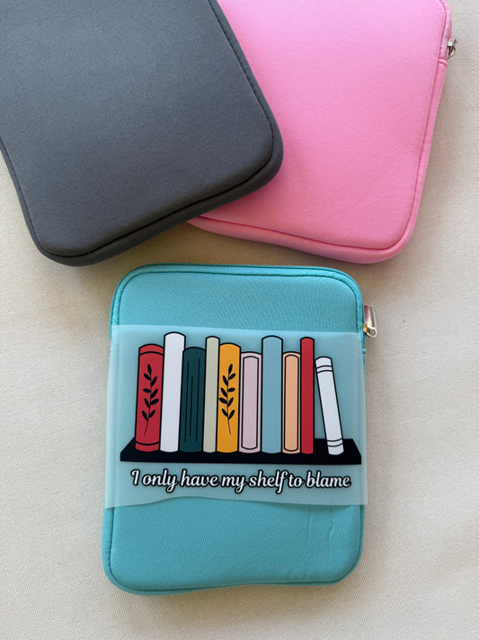 I only have my shelf to blame Kindle Sleeve